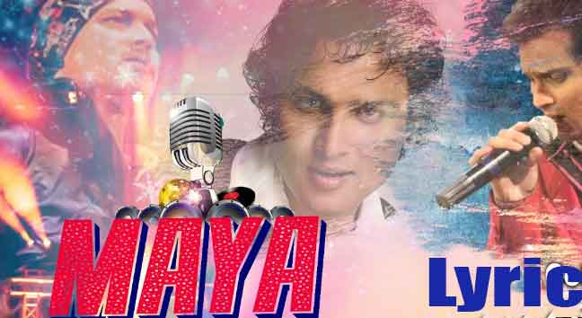 Maya song Lyric by Zubeen Garg