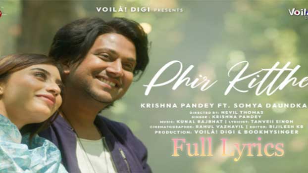 PHIR KITTHE Lyrics by Krishna Pandey