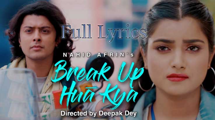 BREAK UP HUA KYA Lyrics by Nahid Afrin