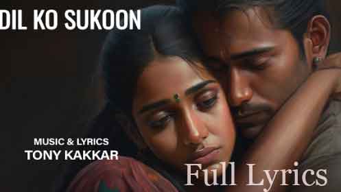 Dil Ko Sukoon Lyrics by Tony Kakkar