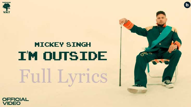 I’m Outside Lyrics by Mickey Singh