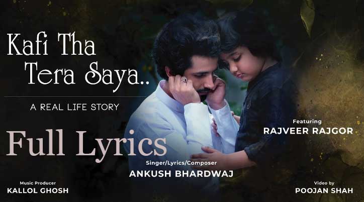 KAFI THA TERA SAYA Lyrics by Ankush Bhardwaj