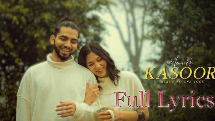 Kasoor Lyrics in English by Manikk