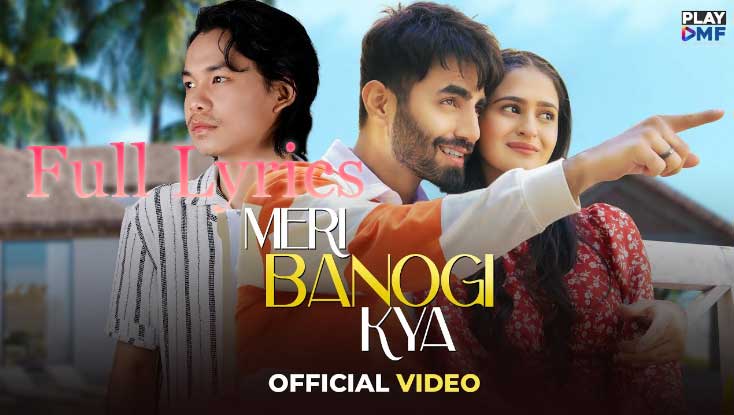 Meri Banogi Kya Lyrics in English by Rito Riba