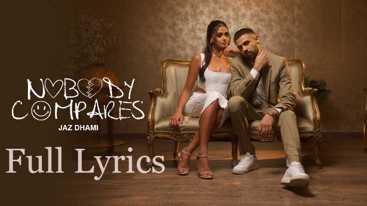 NOBODY COMPARES Lyrics in English by Jaz Dhami