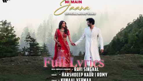 Ni Main Jaana Lyrics in English by Harshdeep Kaur, Romy