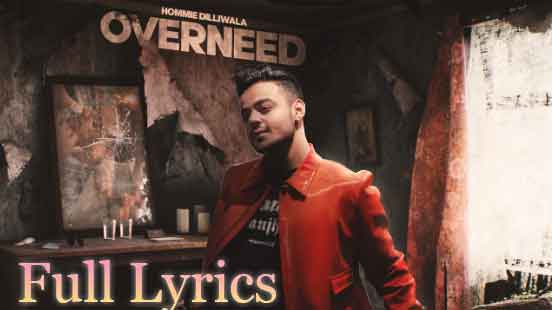 OVERNEED Lyrics in English by HOMMIE DILLIWALA