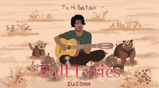 Tu Hi Bataa Lyrics in English by Suzonn
