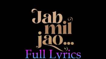 Jab Mil Jao Lyrics and Meaning by Raj Barman