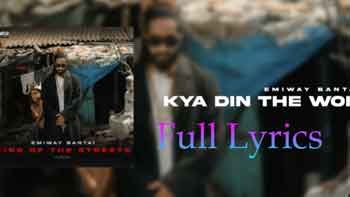 Kya Din The Woh lyrics and Meaning by Emiway Bantai