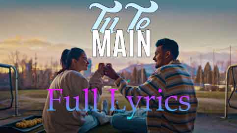 TU TE MAIN lyrics in English by Raavi Gill