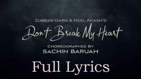 Don't Break My Heart Lyrics by Zubeen Garg