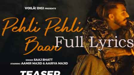 PEHLI PEHLI BAAR Lyrics by Saaj Bhatt