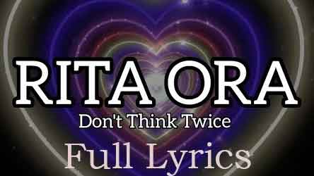 Don't Think Twice Lyrics in English by Rita Ora