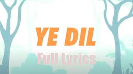 Ye Dil Lyrics in English by Nihal Tauro