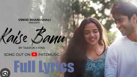 Kaise Banu Lyrics in English by Taaruk Raina