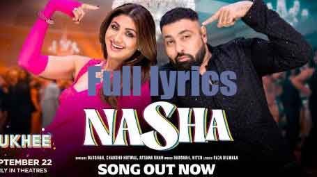 NASHA Lyrics in English by Badshah - Sukhee