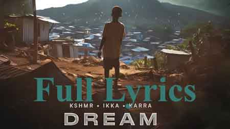 Dream Lyrics by KSHMR, IKKA, KARRA